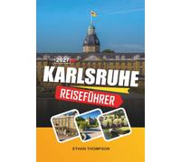 KARLSRUHE REISEFÜHRER 2027: Palastgärten, fächerförmige Stadt, Kunstmuseen, Schwarzwaldtor und badische Kultur