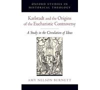 Karlstadt and the Origins of the Eucharistic Co. Burnett<|