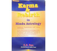 Karma and Rebirth in Hindu Astrology: Explained illustratively with many horoscopes: Hindu Astrology Series
