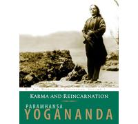 Karma and Reincarnation: The Wisdom of Yogananda, Volume 2