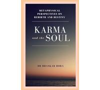 Karma and the Soul: Metaphysical Perspectives on Rebirth and Destiny