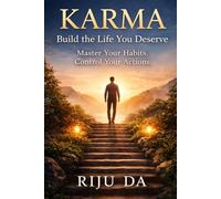 Karma: Build the Life You Deserve: Master Your Habits. Control Your Actions (Self Help Success True Blueprint)
