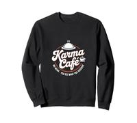 Karma Cafe No Menu You Get What You Deserve Sarcastic Sweatshirt