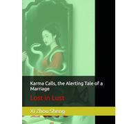 Karma Calls, the Alerting Tale of a Marriage: Lost in Lust (Karma Calls in Three Volumes)