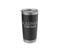 Karma Come Back Funny Spiritual Sarcastic Quote Stainless Steel Insulated Tumbler