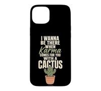 Karma Comes For You With A Cactus Funny Rude Plant Gift Case for iPhone 15 Plus