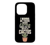 Karma Comes For You With A Cactus Funny Rude Plant Gift Case for iPhone 15 Pro