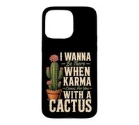 Karma Comes For You With A Cactus Funny Rude Plant Gift Case for iPhone 15 Pro Max
