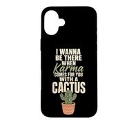 Karma Comes For You With A Cactus Funny Rude Plant Gift Case for iPhone 16 Plus