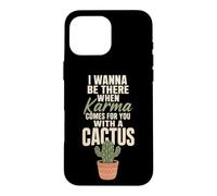 Karma Comes For You With A Cactus Funny Rude Plant Gift Case for iPhone 16 Pro Max