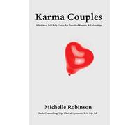 Karma Couples: A Spiritual Self-help Guide for Troubled Karmic Relationships