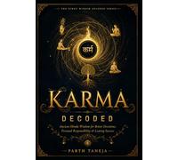 Karma Decoded: Ancient Hindu Wisdom for Better Decisions, Personal Responsibility, and Lasting Success - A Practical Guide to the Bhagavad Gita's ... and Consequence (Hindu Wisdom Decoded)