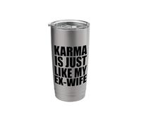 Karma is Just Like My Ex Wife Stainless Steel Insulated Tumbler