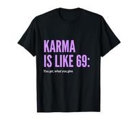 Karma is Like 69 Funny Sarcastic Quotes T-Shirt