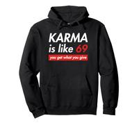 Karma is like 69 you get what you give Pullover Hoodie
