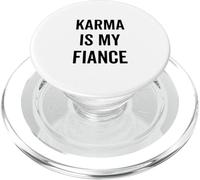 Karma is My Fiance Funny Philosophy Quote PopSockets PopGrip for MagSafe