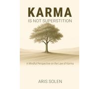 Karma Is Not Superstition: A Mindful Perspective on the Law of Karma