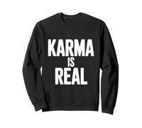 Karma Is Real Funny For Spiritual Believers Sweatshirt
