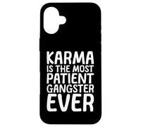 Karma Is The Most Patient Gangster Ever Case for iPhone 16 Plus