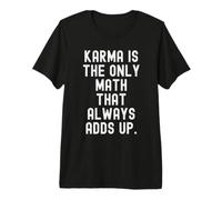 Karma is the only Math that Always adds up Wisdom Premium T-Shirt