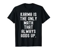 Karma is the only Math that Always adds up Wisdom Value Graphic T-Shirt