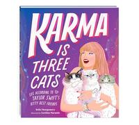 Karma Is Three Cats: Life According to Taylor Swift's Kitty Best Friends - Mudpuppy