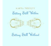 Karma Moffett - Sitting Still Within Sitting Still Without [VINYL]