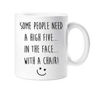 Karma Mug Some People Need A High Five In The Face With A Chair 60 SECOND MAKEOVER White One Size