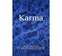 Karma: Oder Wissen, Wirken und Werden Mit praktischen Anweisungen über okkulte Wissenschaft für alle die nicht nur Wissen sondern auch werden wollen (Astrologie und Horoskopie)