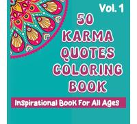 KARMA QUOTES COLORING BOOK VOL.1.: BEAUTIFUL QUOTES ON LIFE THAT WILL CHANGE YOUR MIND. WORDS OF WISDOM, AND INSPIRATION FOR ALL AGES.