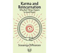 Karma & Reincarnation: Why Bad Things Happen to Good People