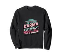 Karma Restaurant Open 24 7 No Reservations Needed Sweatshirt