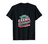Karma Restaurant Open 24 7 No Reservations Needed T-Shirt