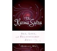 Karma Sutra: Sex, Love, and Relationship Zen