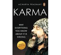 Karma: Why Everything You Know About It Is Wrong