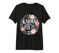 Karma Will Fix It Energy Wisdom Universal - Premium T-Shirt