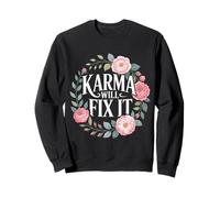 Karma Will Fix It Energy Wisdom Universal - Sweatshirt