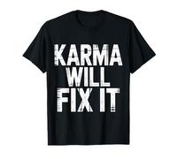 Karma Will Fix It Energy Wisdom Universal T-Shirt