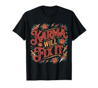 Karma Will Fix It Energy Wisdom Universal - T-Shirt