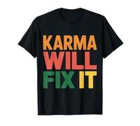 Karma Will Fix It Energy Wisdom Universal |- T-Shirt