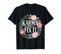 Karma Will Fix It Energy Wisdom Universal - T-Shirt