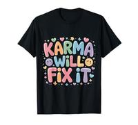 Karma Will Fix It Energy Wisdom Universal - T-Shirt