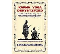 Karma Yoga Demystified (6) (Understanding Hinduism)