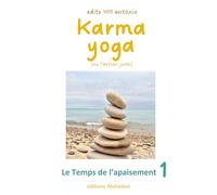 Karma Yoga (ou l'action juste): 1 - Le Temps de l'apaisement