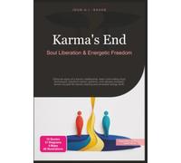 Karma's End: Soul Liberation & Energetic Freedom (Esotericism)