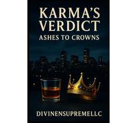 Karma's Verdict: Ashes to Crowns
