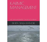KARMIC MANAGEMENT: LIFE MANAGEMENT ON RIGHT KARMA