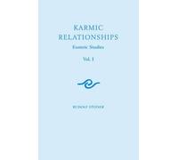 Karmic Relationships 1: Esoteric Studies (Cw 235) Volume 1