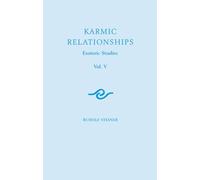 Karmic Relationships 5: Esoteric Studies (Cw 239) Volume 5