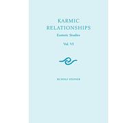 Karmic Relationships 6: Esoteric Studies (Cw 235, 236, 240) Volume 6: v. 6